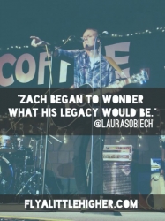 Zach began to wonder what his legacy would be.