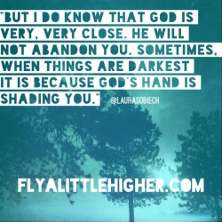 Sometimes when things are darkest, it is because God's hand is shading you.